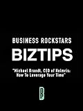 Business Rockstars BizTips 'Michael Brandt, CEO of Holmris : How To Leverage Your Time'