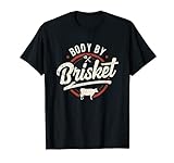 Body By Brisket Tailgates Grill BBQ Grill Cookout T-Shirt