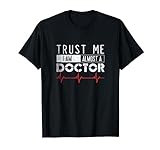 Funny Trust Me I'm almost A Doctor T-Shirt Medical Student