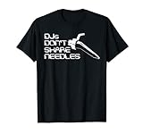DJs Don't Share Needles DJ Humor Funny T-Shirt