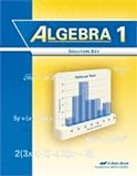 Algebra 1 Solution Key - Abeka 9th Grade 9 Highschool Mathematics Teacher Answer Key for The Student Work Book