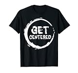 Get Centered Pottery Wheel Lover Gifts Clay Ceramics Artist T-Shirt