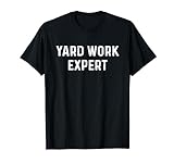 Yard work expert Funny lawn mower gift for Dad, Mom etc T-Shirt