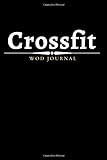 Crossfit WOD Journal: Crossfit Workout Journal - WOD Logbook - Exercise Planner - Cross Training Tracking Diary WOD Book Track 200 WODs 130 Benchmarks Personal Records
