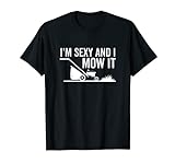 I'm Sexy and I Mow It Funny Lawn Mower Gardening Yard Work T-Shirt