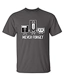 Never Forget Graphic Novelty Sarcastic Funny T Shirt XL Charcoal