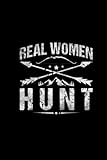 Real Women Hunt: Bow Hunting Gift Notebook for Hunter Archer Bow and Arrow Journal Writing Book Planner