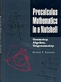 Precalculus mathematics in a nutshell: Geometry, algebra, trigonometry