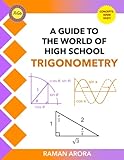 A Guide to the World of High School Trigonometry: A Guide to the World of High School Trigonometry (High School Math Series)