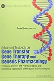 Advanced Textbook on Gene Transfer, Gene Therapy and Genetic Pharmacology: Principles, Delivery and Pharmacological and Biomedical Applications of ... (Icp Textbooks in Biomolecular Sciences)