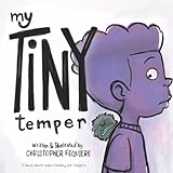 My Tiny Temper: A Children's Book About Battling A Growing Monster of Emotion: A book for kids (age 2-7) about learning to deal with tempers and ... books about dealing with different emotions)