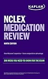 NCLEX Medication Review: 300+ Meds You Need to Know for the Exam (Kaplan Test Prep)