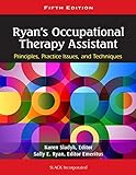 Ryan's Occupational Therapy Assistant: Principles, Practice Issues, and Techniques
