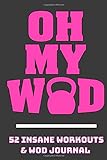 Oh My WOD 52 Insane Workouts & WOD Journal