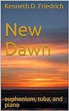 New Dawn: euphonium, tuba, and piano