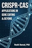 CRISPR-Cas: Applications in gene editing & beyond: CRISPR Cas System | Microbiology | Genetics | Biotechnology | Immunology | Biology | Bioinformatics (Biotechnology Books)
