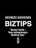 Business Rockstars BizTips 'Remmi Smith- Teen entrepreneur: Cooking Tips'