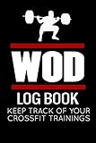 WOD Log Book: Crossfit Journal | Cross Training Exercise Planner | Track +150 WODs & Personal Records | Easy-to-Carry (6'x9', 100 pages)