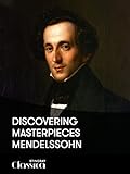 Discovering Masterpieces – Mendelssohn