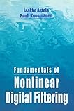 Fundamentals of Nonlinear Digital Filtering (Electronic Engineering Systems)