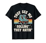 Roller Skating They See Me Rollin' They Hatin' Skater Skate T-Shirt