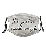 My Cough is Not from C.oronavirus,Weed Smoking Face Coverings Washable Dustproof Adjustable,Face Protection Decoration for Men and Women