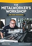 The Metalworker's Workshop for Home Machinists (Fox Chapel Publishing) Beginner-Friendly Guide to Building or Converting Your Space to a Fully Equipped Shop; Over 200 Illustrations and Diagrams