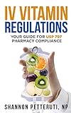 IV Vitamin Regulations: Your Guide for USP 797 Pharmacy Compliance