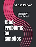 1500+ Problems On Genetics: For NEET/ AIIMS/ JIPMER/ KVPY / Biology Olympiad