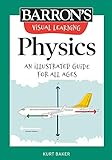 Visual Learning: Physics: An illustrated guide for all ages (Barron's Visual Learning)