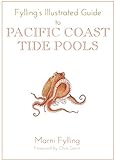 Fylling's Illustrated Guide to Pacific Coast Tide Pools (Fylling's Illustrated Guides, 1)