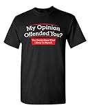 Feelin Good Tees My Opinion Offended You Adult Humor T Shirt XL Black