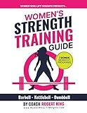 Women's Strength Training Guide: Barbell, Kettlebell & Dumbbell Training For Women