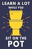 Learn A Lot While You Sit On The Pot: Funny Bathroom Trivia Book For Adults & Older Teens (THINGS TO DO WHILE YOU POO)