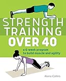 Strength Training Over 40: A 6-Week Program to Build Muscle and Agility