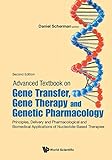 Advanced Textbook On Gene Transfer, Gene Therapy And Genetic Pharmacology: Principles, Delivery And Pharmacological And Biomedical Applications Of Nucleotide-Based Therapies (Second Edition)