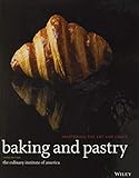 Baking and Pastry: Mastering the Art and Craft