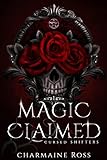 Magic Claimed: Reverse Harem Wolf Shifter Paranormal Romance (Cursed Shifters Book 1)