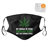 My Cough is Not from C.oronavirus,Weed Smoking Face Coverings Washable Dustproof Adjustable,Face Protection Decoration for Men and Women Black