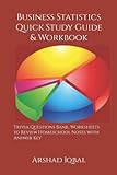 Business Statistics Quick Study Guide & Workbook: Trivia Questions Bank, Worksheets to Review Homeschool Notes with Answer Key (Business Notes, Terminology & Concepts about Self-Teaching/Learning)