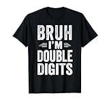 Bruh I'm Double Digits 10th Birthday Gifts 10 Year Old Boy T-Shirt