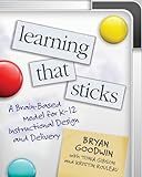 Learning That Sticks: A Brain-Based Model for K-12 Instructional Design and Delivery