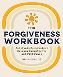 The Forgiveness Workbook: Cultivate Compassion, Release Resentment, and Find Peace (Workbook Series)