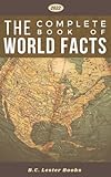 The Complete Book of World Facts: A concise country and continent handbook, with country maps and world geography stats for cities, highest mountains, largest islands and more.