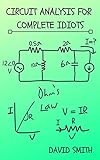 Circuit Analysis for Complete Idiots (Electrical Engineering for Complete Idiots)