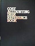 Cost Accounting Desk Reference Book: Common Weaknesses in Cost Systems and How to Correct Them