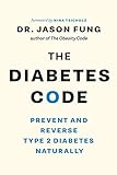 The Diabetes Code: Prevent and Reverse Type 2 Diabetes Naturally (The Code Series)