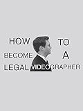 How to Become a Legal Videographer - 2015 Edition -