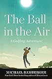 The Ball in the Air: A Golfing Adventure