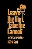 Leave the Gun, Take the Cannoli: The Epic Story of the Making of The Godfather